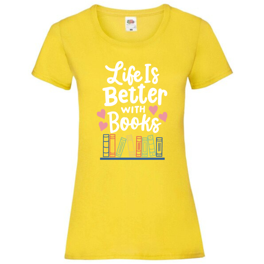 "Life is Better with Books" Ladies Fit Tee - lots of colours