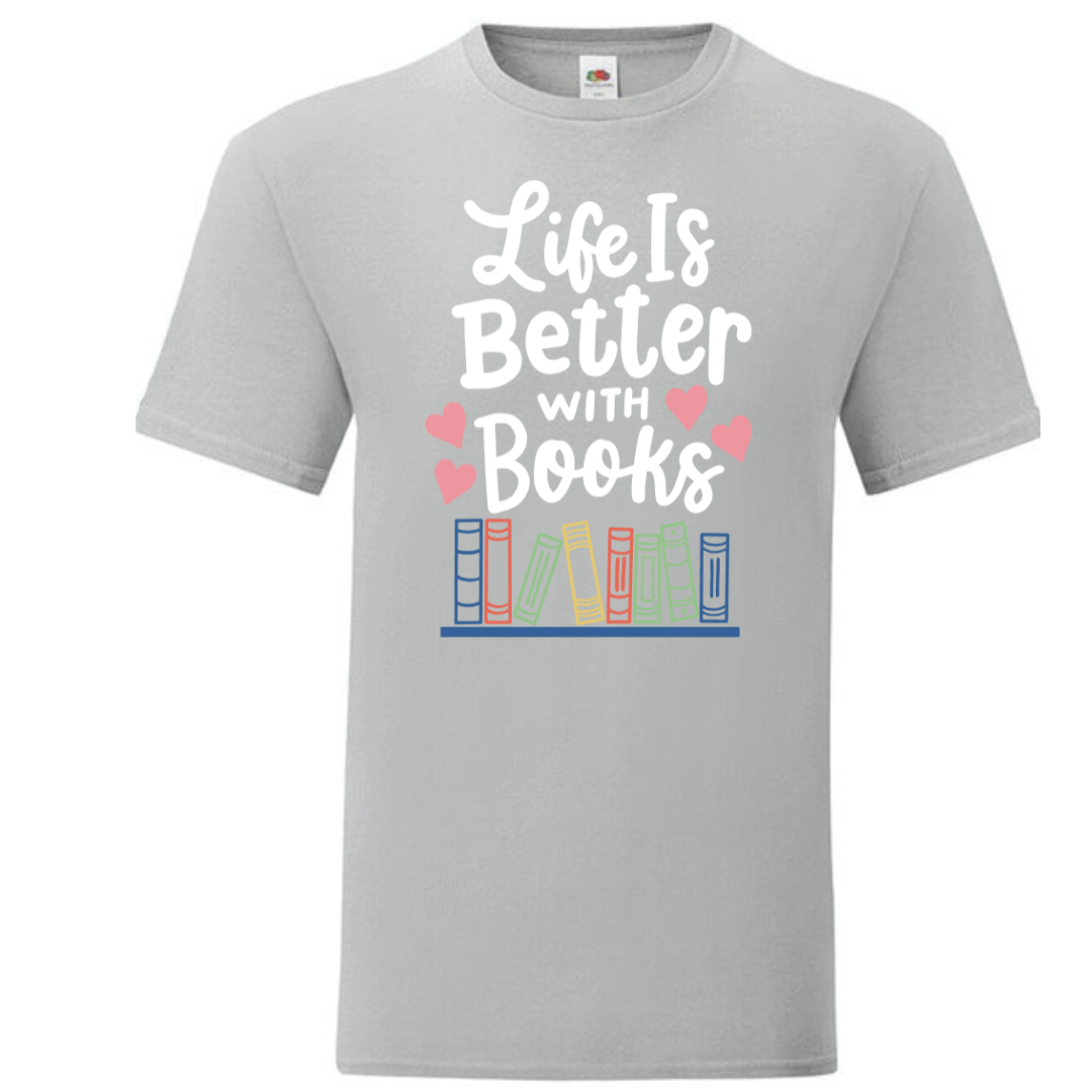 "Life is Better with Books" Standard Tee - lots of colours!