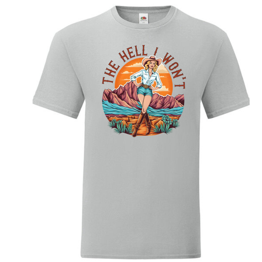 "The Hell I Won't" Standard Tee - lots of colours!