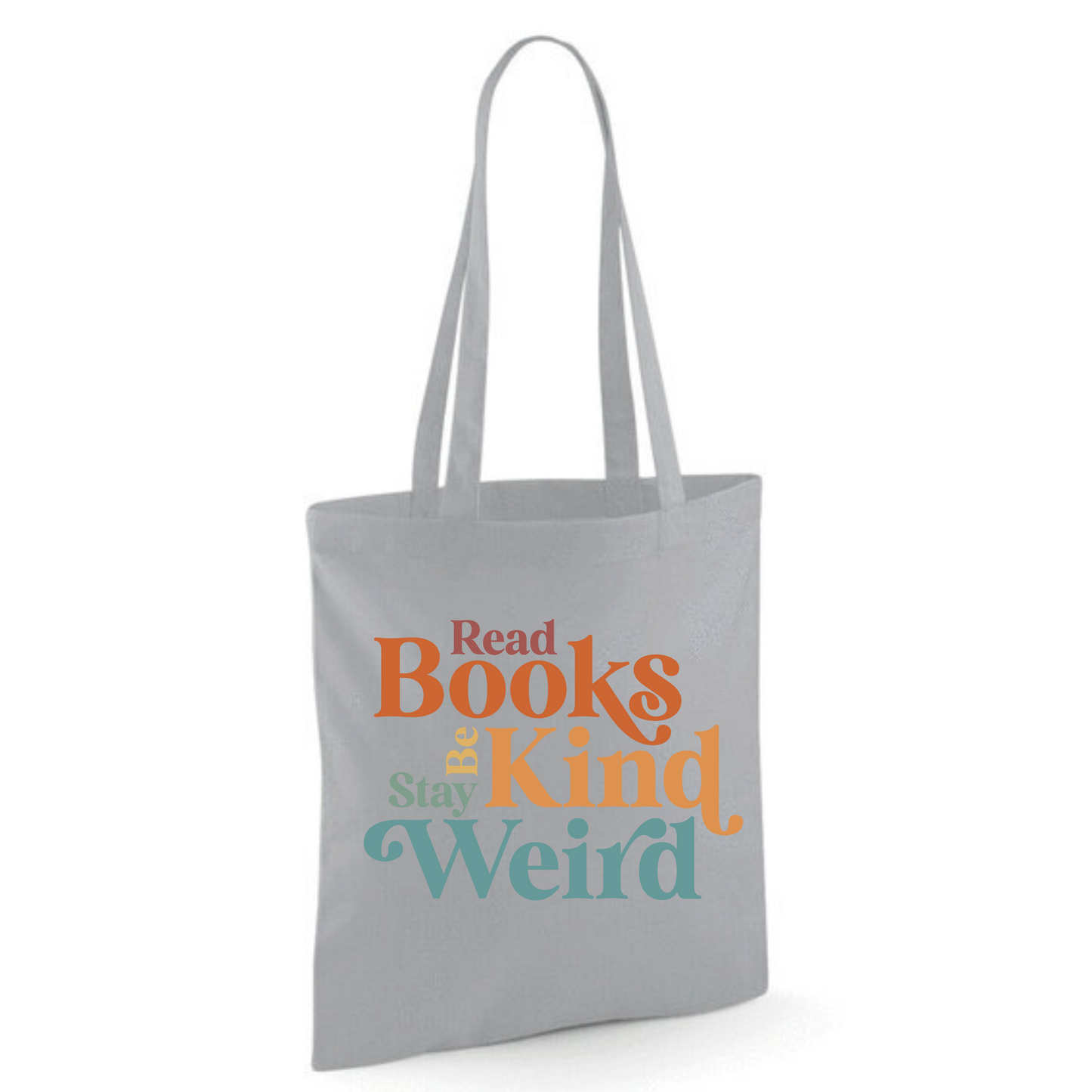 "Read Books Be Kind Stay Weird" Cotton Tote Shopper (48 colours)