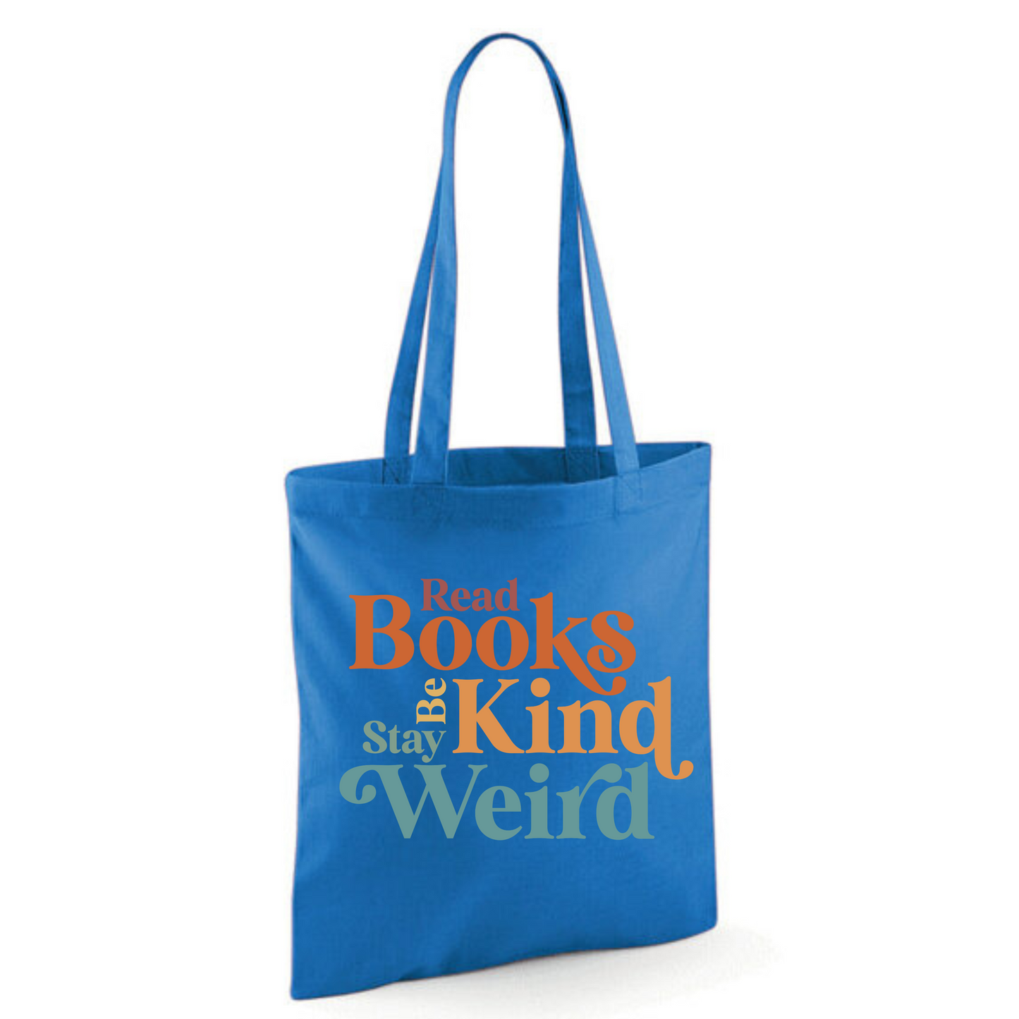 "Read Books Be Kind Stay Weird" Cotton Tote Shopper (48 colours)