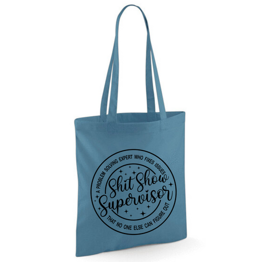 "Shit Show Supervisor" Cotton Tote Shopper - lots of colours