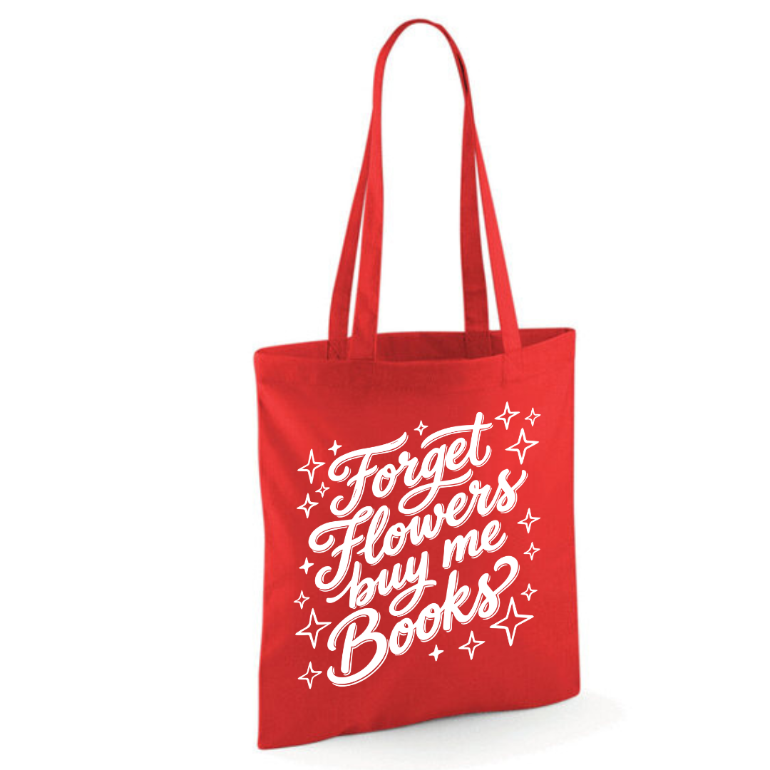"Forget Flowers Buy Me Books" Cotton Tote Shopper - lots of colours