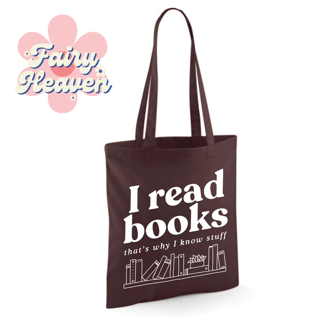 "I Read Books That's Why I Know Stuff" Cotton Tote Shopper - lots of colours