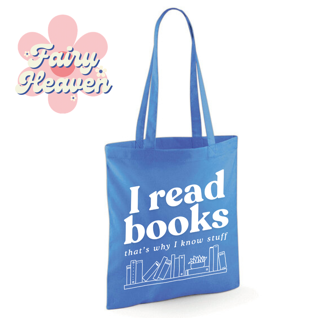 "I Read Books That's Why I Know Stuff" Cotton Tote Shopper - lots of colours
