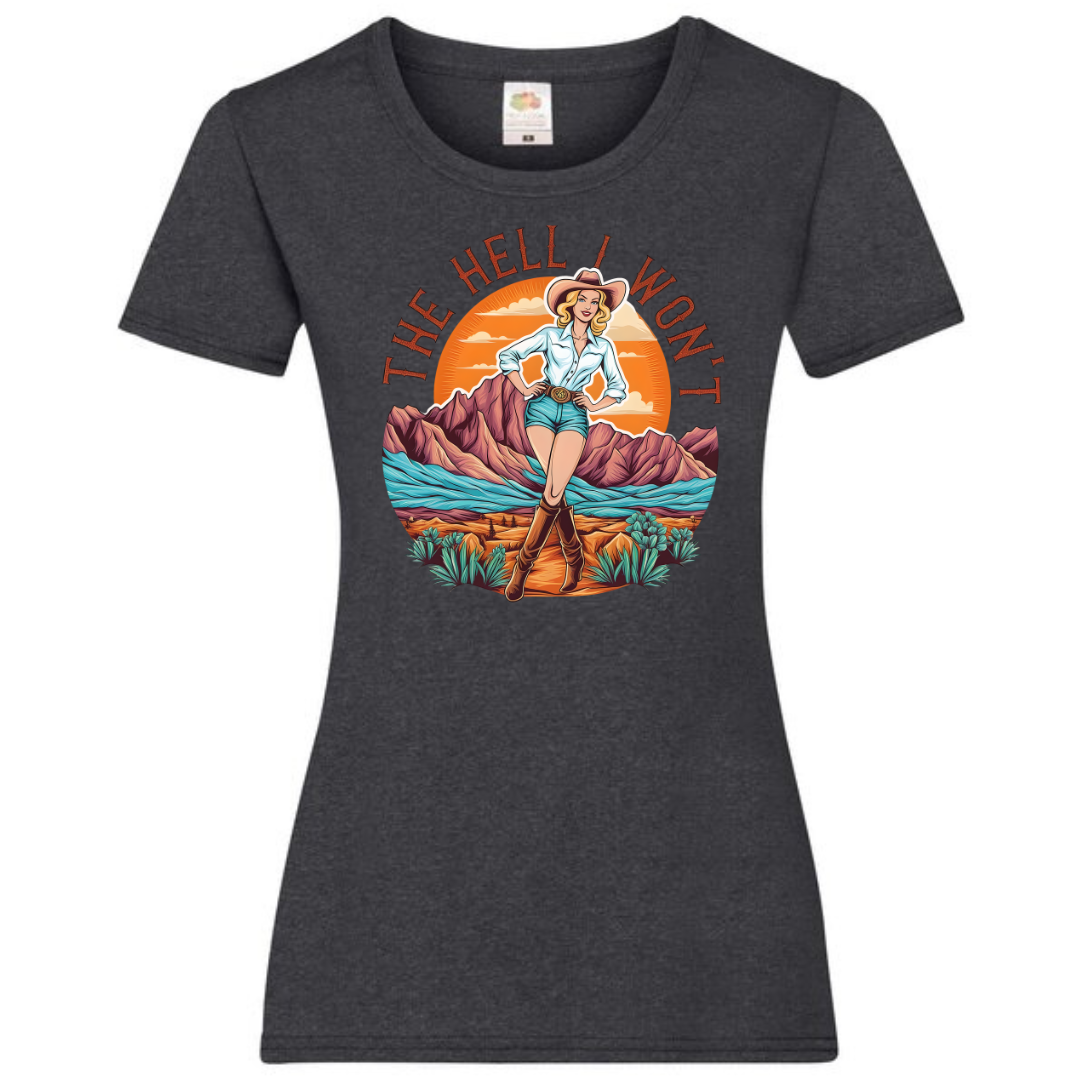 "The Hell I Won't" Ladies Fit Tee - lots of colours