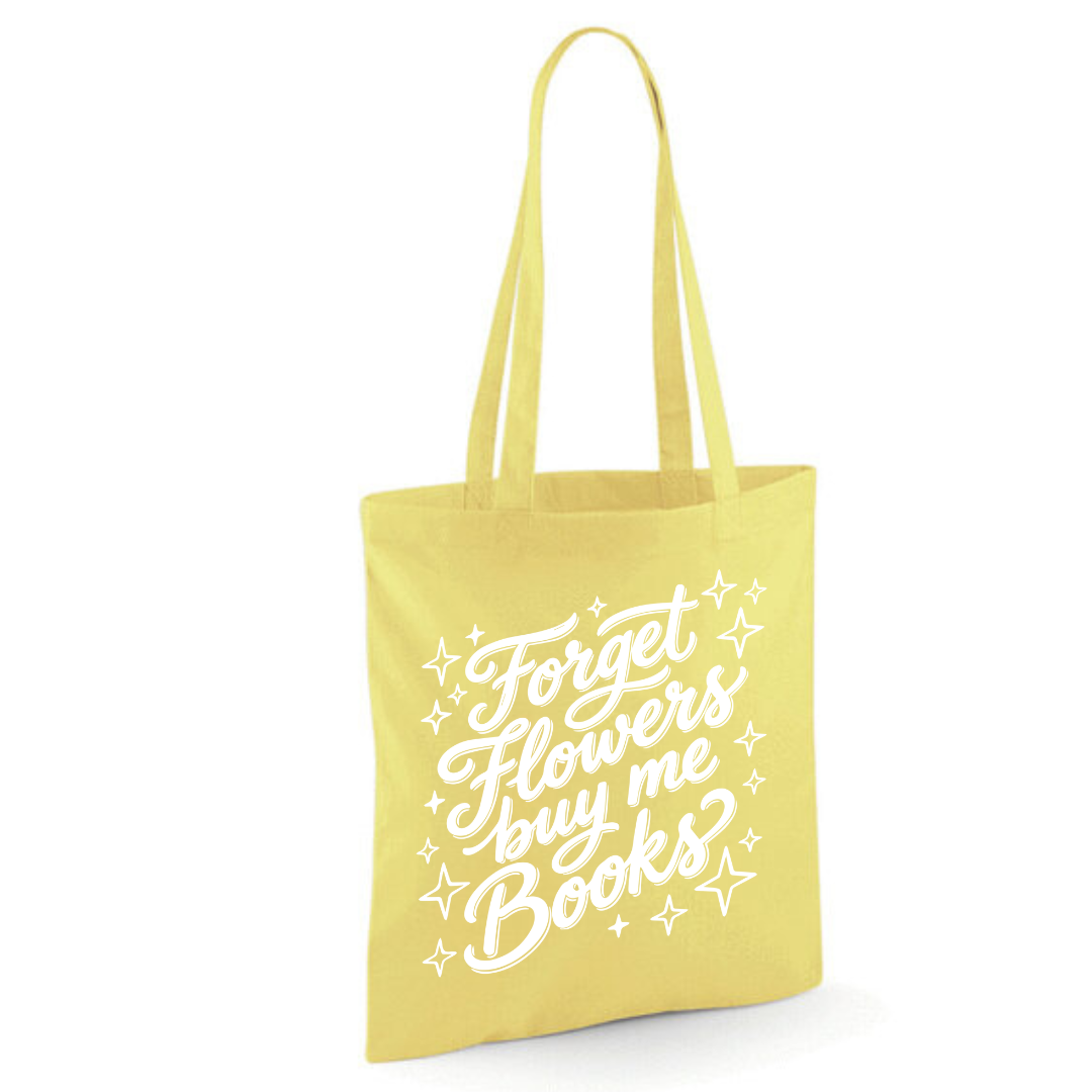 "Forget Flowers Buy Me Books" Cotton Tote Shopper - lots of colours