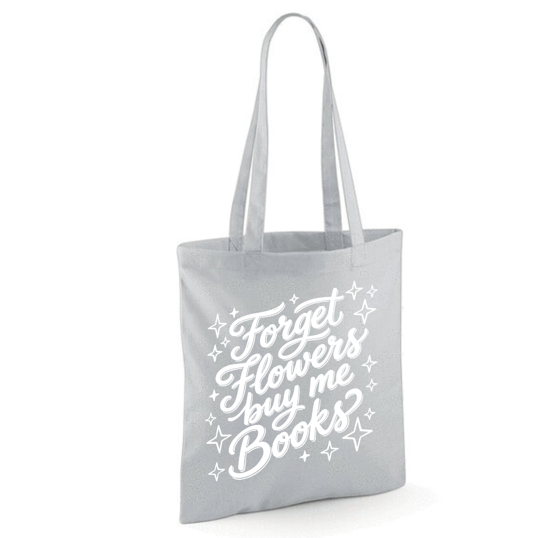 "Forget Flowers Buy Me Books" Cotton Tote Shopper - lots of colours