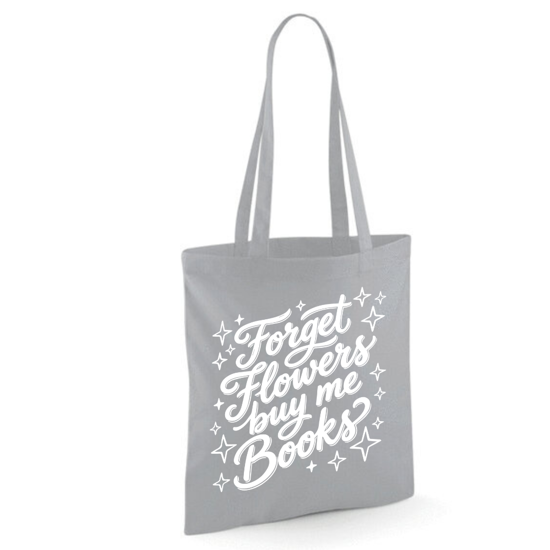 "Forget Flowers Buy Me Books" Cotton Tote Shopper - lots of colours