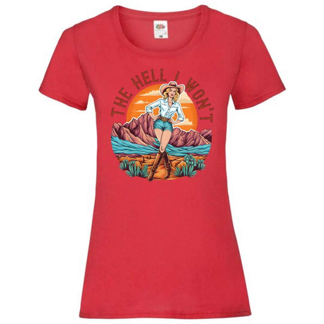 "The Hell I Won't" Ladies Fit Tee - lots of colours