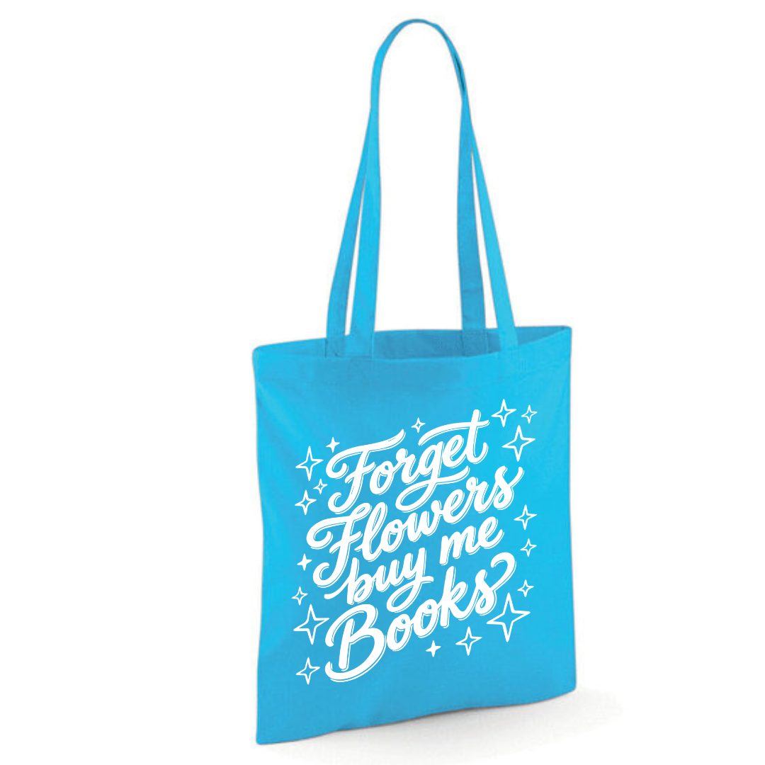 "Forget Flowers Buy Me Books" Cotton Tote Shopper - lots of colours