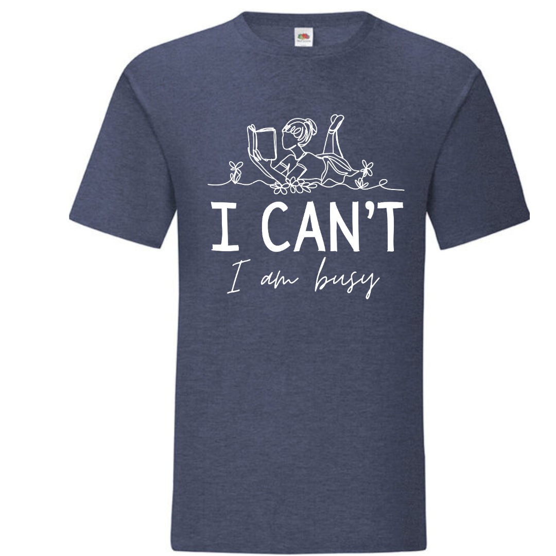 "I Can't I Am Busy" Standard Tee - lots of colours!